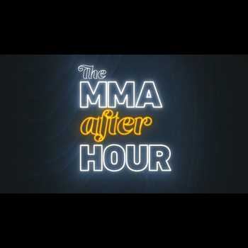 The MMA Hour Ep 394 After Hour