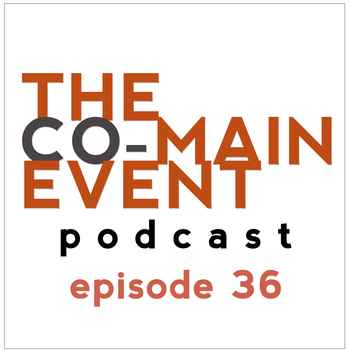 Co Main Event Podcast Episode 36 12913
