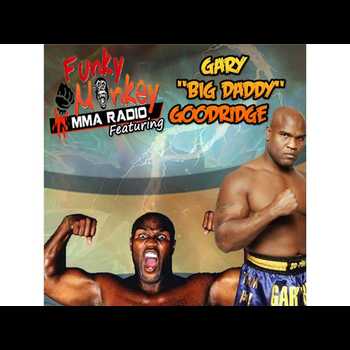 Gary Big Daddy Goodridge talks about his legendary combat sports career