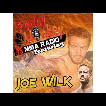 Joe Wilk talks about his career w Funky Monkey MMA Radio