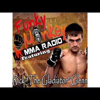 Rick Gladiator Glenn interview w Funky Monkey MMA Radio