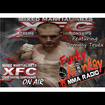 Tommy Truex XFC on Funky Monkey MMA Radio