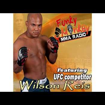 UFC competitor Wilson Reis talks w Funky Monkey MMA Radio