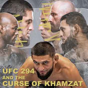 493 UFC 294 and the Curse of Khamzat