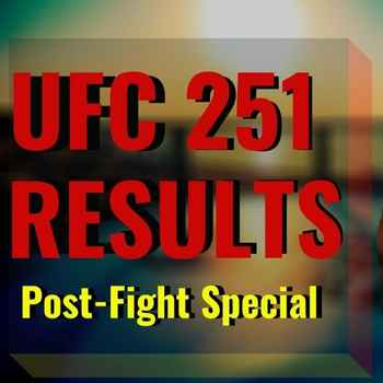 UFC 251 Post Fight Special