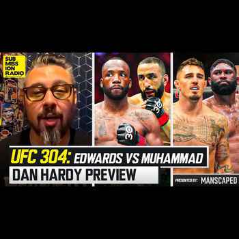  Dan Hardy UFC 304 Preview Tom Aspinall vs Curtis Blaydes Leon Edwards vs Belal Muhammad