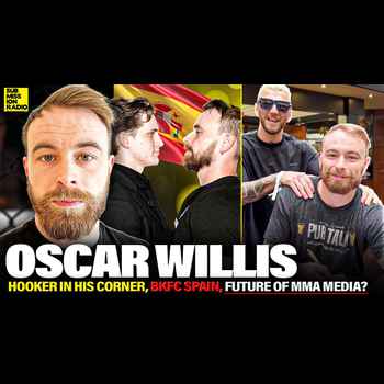  Oscar Willis Talks BKFC FIGHT Dan Hooker in His Corner Future of MMA Media IliaIslam 