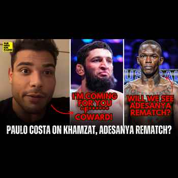  Paulo Costa on Coward Ct Khamzat Chimaev Im Coming for You Adesanya Rematch RdRWhi