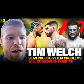  Tim Welch Says Future Fight Possible Stylistically Sean could give Ilia P