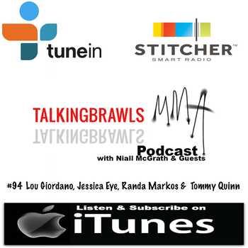Episode 94 0f the Talking Brawls MMAcom Podcast featuring Lou Giordano Jessica Eye Randa Markos Tommy Quinn
