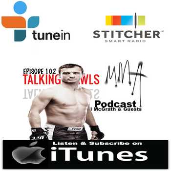 Episode 102 of Talking Brawls MMAcom podcast featuring Jim Genia Brad Pickett