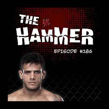 The Hammer MMA Radio Episode 186