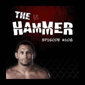 The Hammer MMA Radio Episode 108