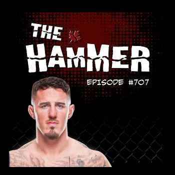  The Hammer MMA Radio Episode 707