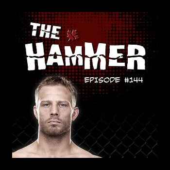 The Hammer MMA Radio Episode 144