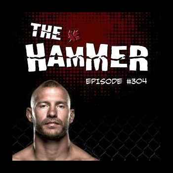 The Hammer MMA Radio Episode 304