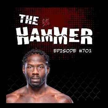 The Hammer MMA Radio Episode 701