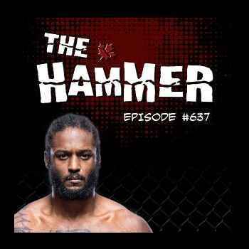 The Hammer MMA Radio Episode 637