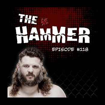 The Hammer MMA Radio Episode 118