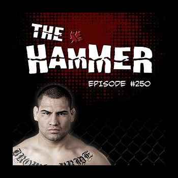 The Hammer MMA Radio Episode 250