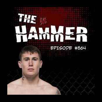 The Hammer MMA Radio Episode 564