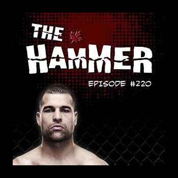 The Hammer MMA Radio Episode 220