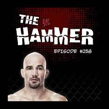 The Hammer MMA Radio Episode 258