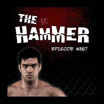 The Hammer MMA Radio Episode 387