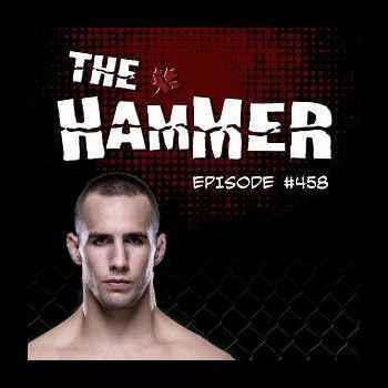 The Hammer MMA Radio Episode 458