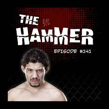 The Hammer MMA Radio Episode 141