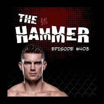 The Hammer MMA Radio Episode 403