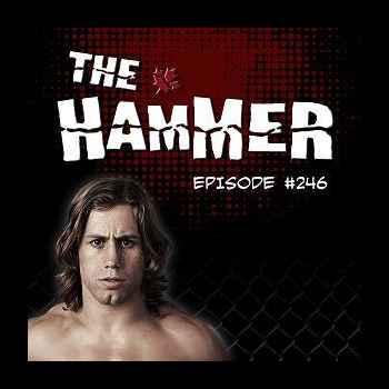 The Hammer MMA Radio Episode 246