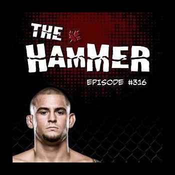 The Hammer MMA Radio Episode 316
