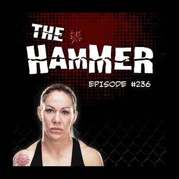 The Hammer MMA Radio Episode 236