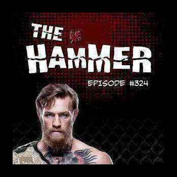 The Hammer MMA Radio Episode 324