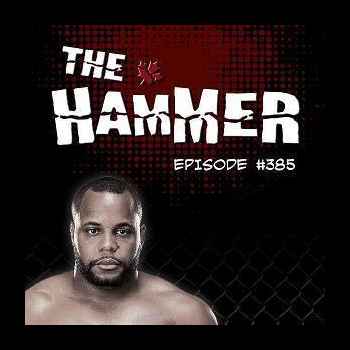 The Hammer MMA Radio Episode 385