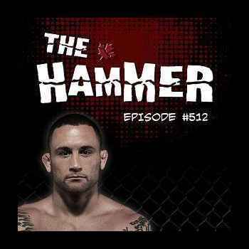 The Hammer MMA Radio Episode 512