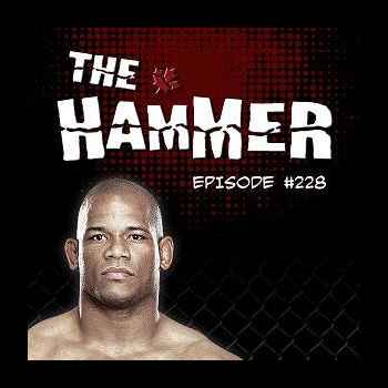 The Hammer MMA Radio Episode 228