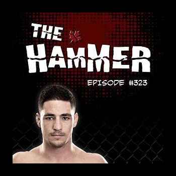 The Hammer MMA Radio Episode 323