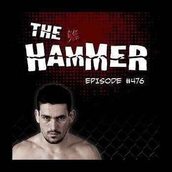 The Hammer MMA Radio Episode 476