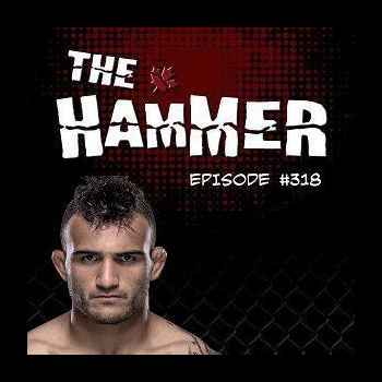 The Hammer MMA Radio Episode 318