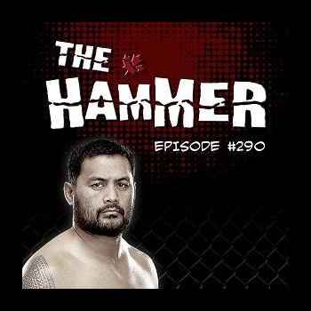 The Hammer MMA Radio Episode 290