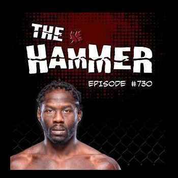 The Hammer MMA Radio Episode 730