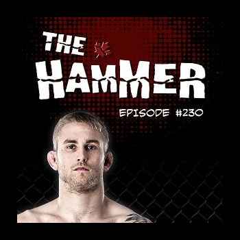 The Hammer MMA Radio Episode 230