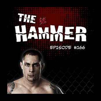 The Hammer MMA Radio Episode 166