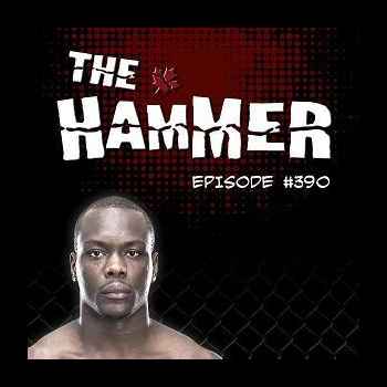 The Hammer MMA Radio Episode 390