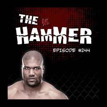 The Hammer MMA Radio Episode 244