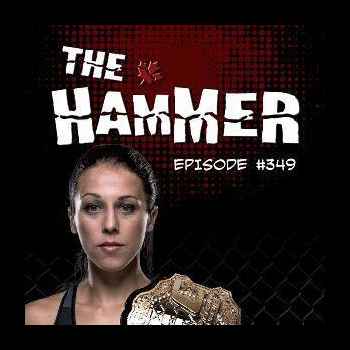 The Hammer MMA Radio Episode 349