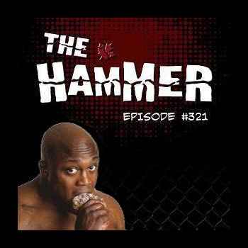 The Hammer MMA Radio Episode 321