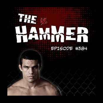 The Hammer MMA Radio Episode 384